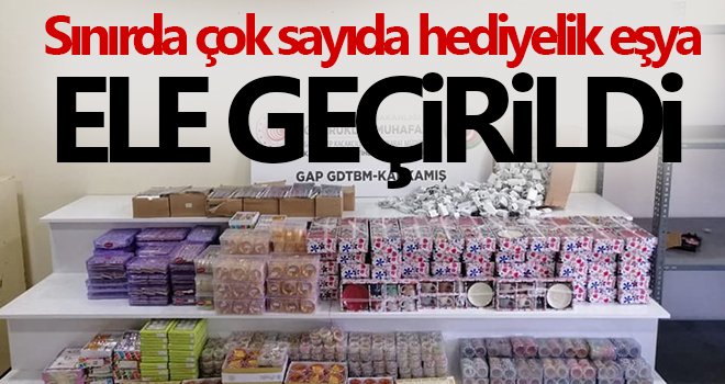 Sınırda çok sayıda hediyelik eşya ele geçirildi