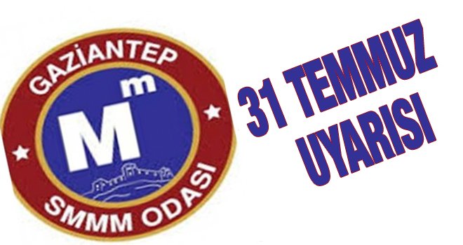 SMMMO'dan 31 Temmuz uyarısı