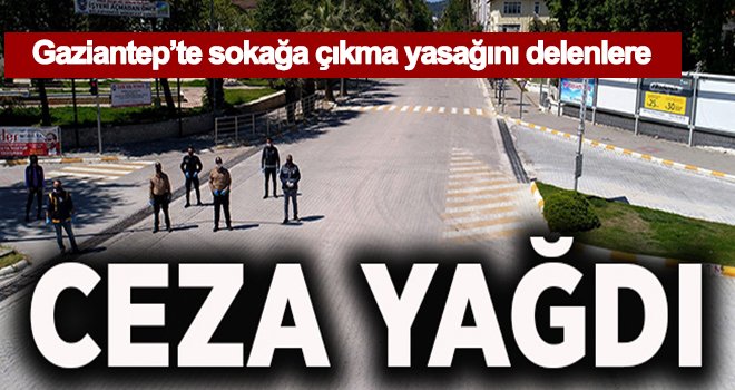 Sokağa çıkma yasağını delen 8878 kişiye ceza yağdı!