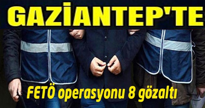 Son Dakika FETÖ Operasyonu: 8 gözaltı