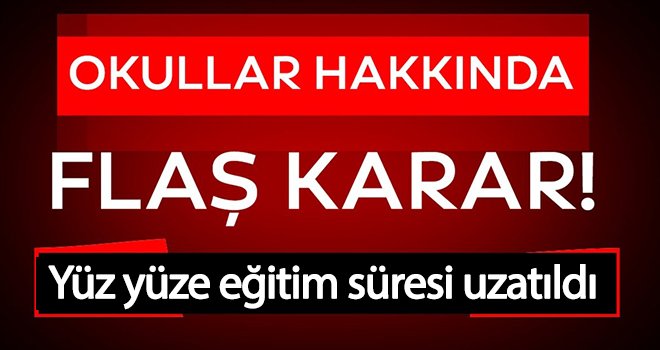 Son dakika! Yüz yüze eğitim süresi uzatıldı 