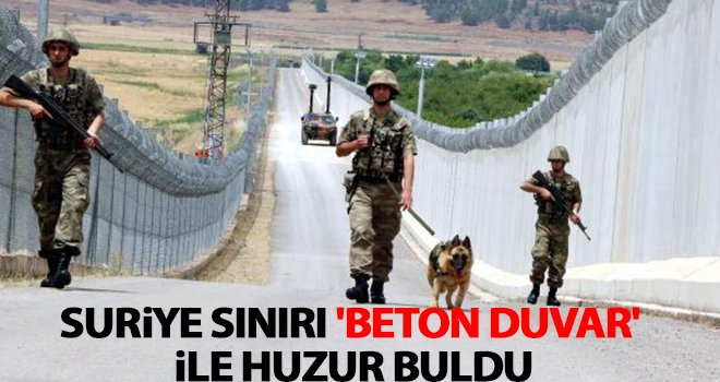 Suriye sınırı 'beton duvar' ile huzur buldu