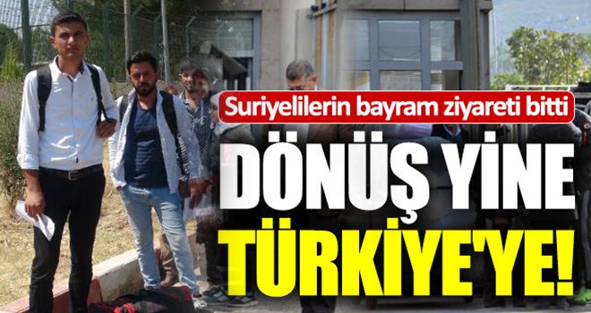 Suriyelilerin, Türkiye'ye dönüşleri devam ediyor