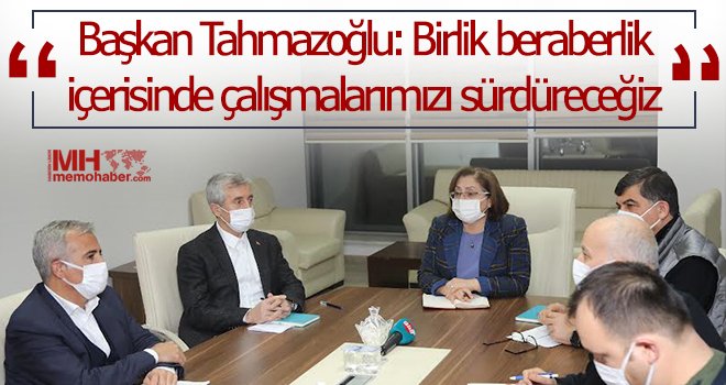 Tahmazoğlu: Birlik beraberlik içerisinde çalışmalarımızı sürdüreceğiz