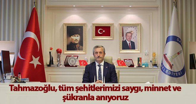 Tahmazoğlu'ndan 15 Temmuz mesajı