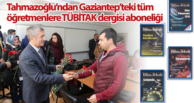 Tahmazoğlu’ndan Gaziantep’teki tüm öğretmenlere TÜBİTAK dergisi aboneliği