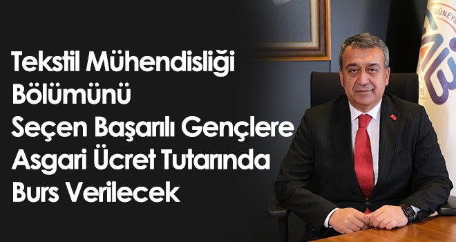 Tekstil mühendisliği bölümünü seçen başarılı gençlere burs verilecek