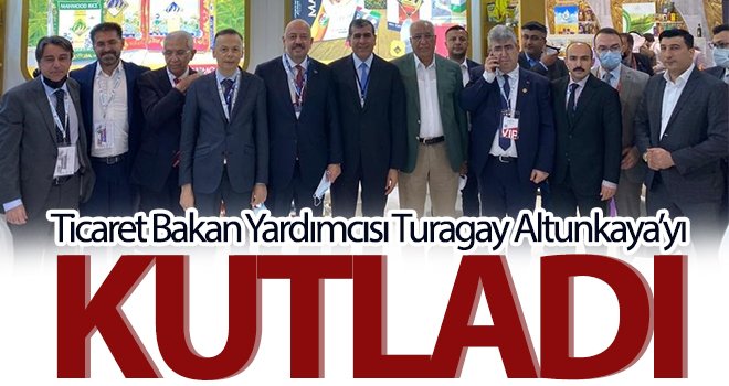 Ticaret Bakan Yardımcısı Turagay Altunkaya’yı kutladı