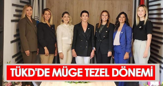 TÜKD'de Müge Tezel dönemi