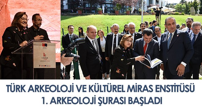 Türk Arkeoloji ve Kültürel Miras Enstitüsü 1. Arkeoloji şurası başladı