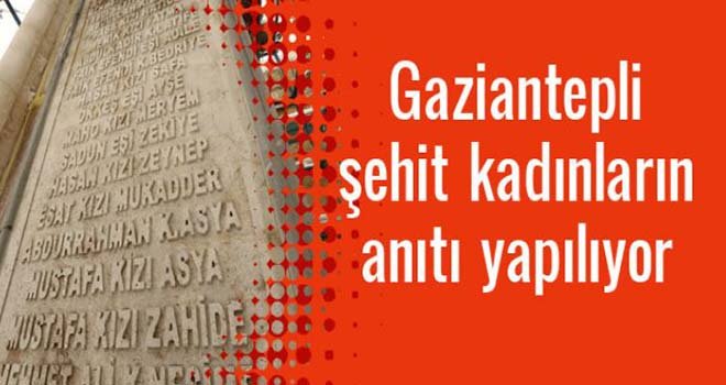 Türkiye'de bir ilk! 'Kadın Şehitler Anıtı'