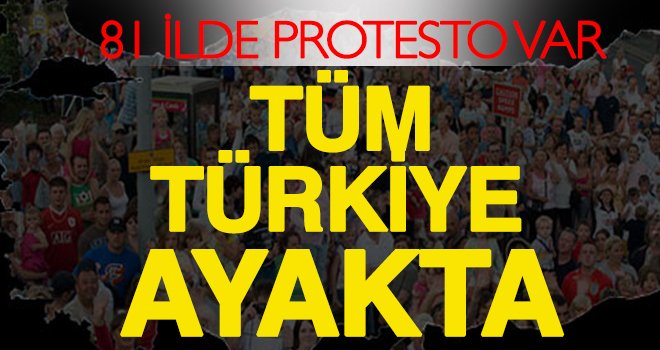 Türkiye'de 'Öfke Cuması'...81 ilde protesto var!