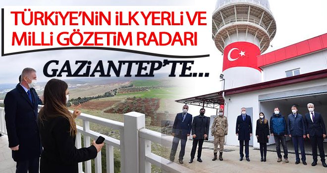 Türkiye'nin ilk yerli ve Milli Gözetim Radarı Gaziantep'te