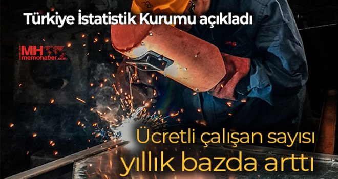 Ücretli çalışan sayısı yıllık yüzde 7,1 arttı