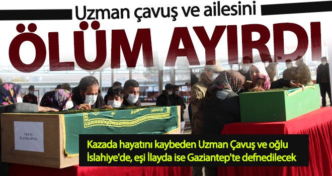 Uzman çavuş ve ailesini ölüm ayırdı