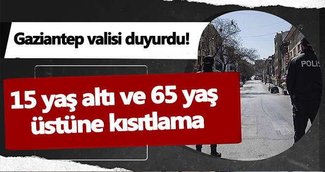 Gaziantep'te yeni koronavirüs yasakları...