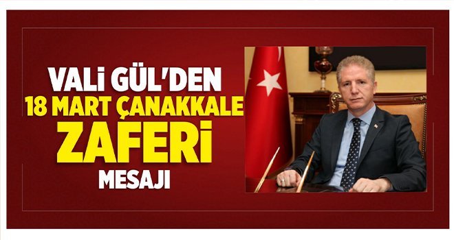 Vali Davut Gül'den '18 Mart' mesajı