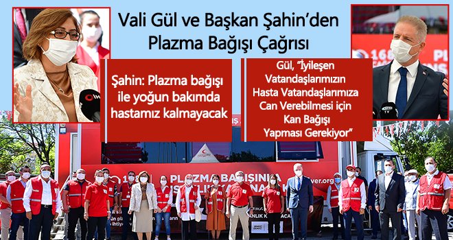 Vali Gül ve Başkan Şahin’den plazma bağışı çağrısı 