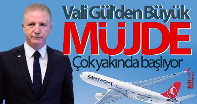 Vali Gül’den müjdeyi verdi! Çok Yakında başlıyor