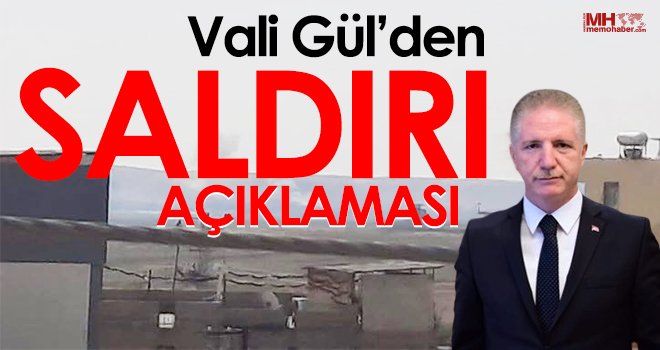 Vali Gül’den saldırı açıklaması...