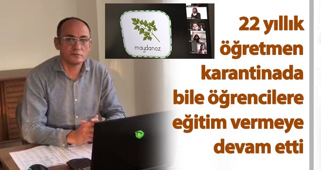 Virüs 22 yıllık öğretmenin eğitim aşkını engelleyemedi