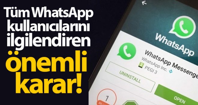 WhatsApp ile ilgili flaş karar! 