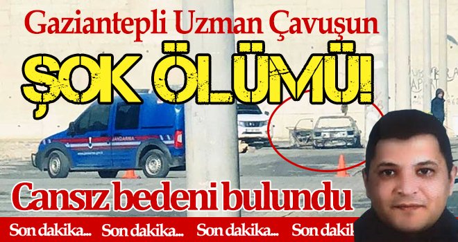 Yanan otomobilde uzman çavuşun cesedi bulundu