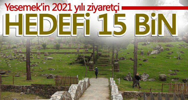 Yesemek’in 2021 yılı ziyaretçi hedefi 15 bin...