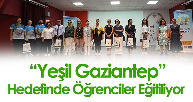 'Yeşil Gaziantep' hedefinde öğrenciler eğitiliyor