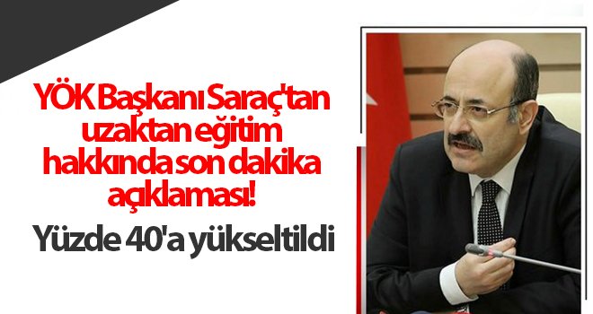 YÖK Başkanı Saraç'tan uzaktan eğitim hakkında son dakika açıklaması! 