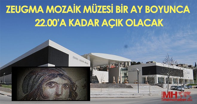 Zeugma Mozaik Müzesi bir ay boyunca 22.00’a kadar açık olacak