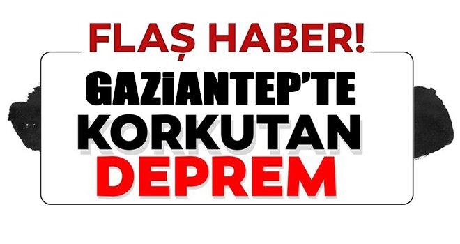  4.7`lik deprem Gaziantep'te de hissedildi