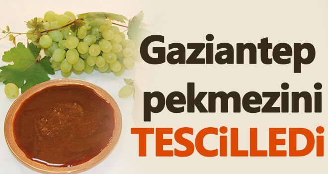  ‘Antep Pekmezi’ coğrafi işaretle tescillendi