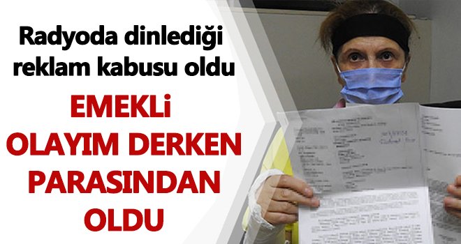  Emekli olayım derken parasından oldu!..