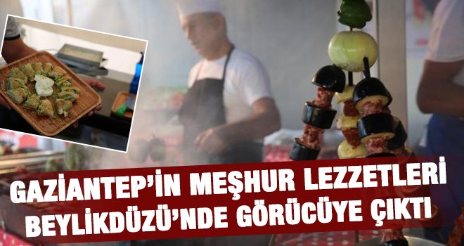  Gaziantep’in meşhur lezzetleri görücüye çıktı 