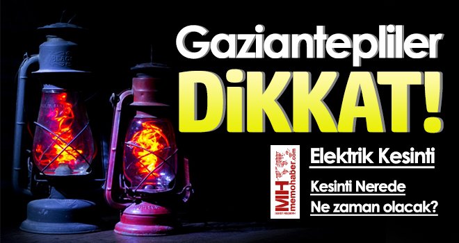  Gaziantep'te 16 Kasım da elektrik kesintisi olacak yerler