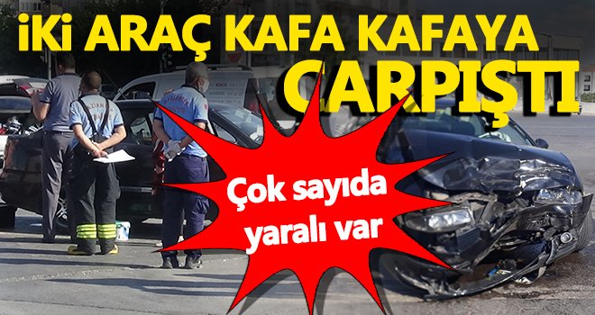  Gaziantep’te iki araç kafa kafaya çarpıştı! Yaralılar var