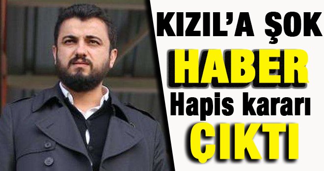  Mustafa Kızıl’a şok haber! Hapis kararı çıktı…