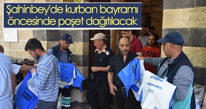  Şahinbey'de kurban bayramı öncesinde poşet dağıtılacak