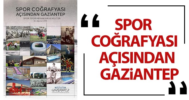  ‘Spor Coğrafyası Açısından Gaziantep’ adlı eser elektronik ortamda