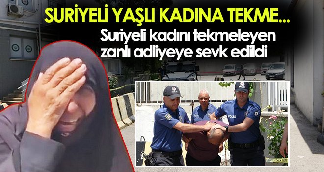  Suriyeli kadını tekmeleyen zanlı adliyeye sevk edildi 