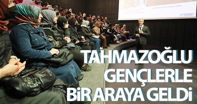  Tahmazoğlu gençlerle bir araya geldi