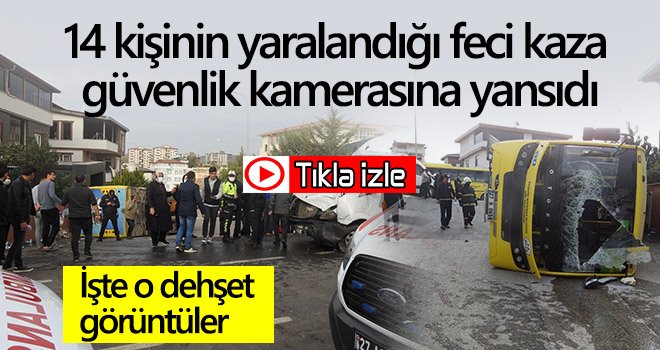 14 kişinin yaralandığı feci kaza güvenlik kamerasına yansıdı