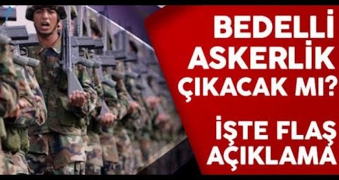 Bedelli askerlik çıkacak mı? İşte ayrıntılar...