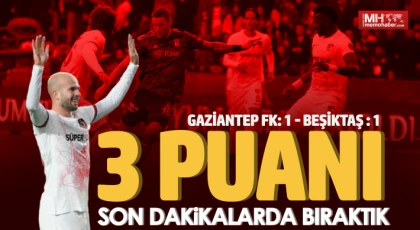 Gaziantep FK-Beşiktaş : 1 - 1