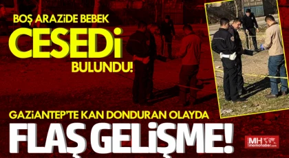 Gaziantep'te boş arazide bebek cesedi bulundu