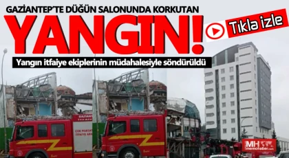  Gaziantep'te düğün salonunda korkutan yangın