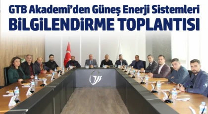 GTB Akademi’den güneş enerji sistemleri bilgilendirme toplantısı