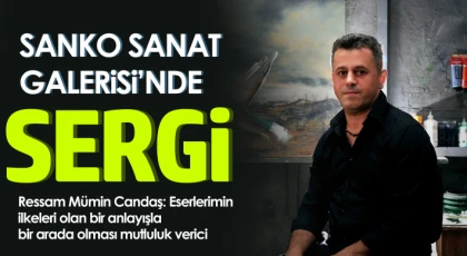SANKO Sanat Galerisi’nde Sergi
