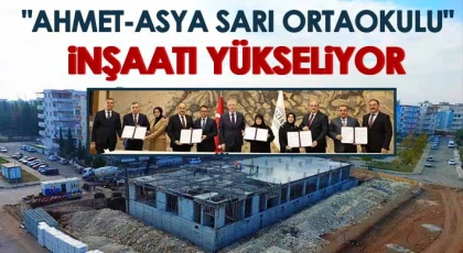 Ahmet-Asya Sarı Ortaokulu İnşaatı yükseliyor 